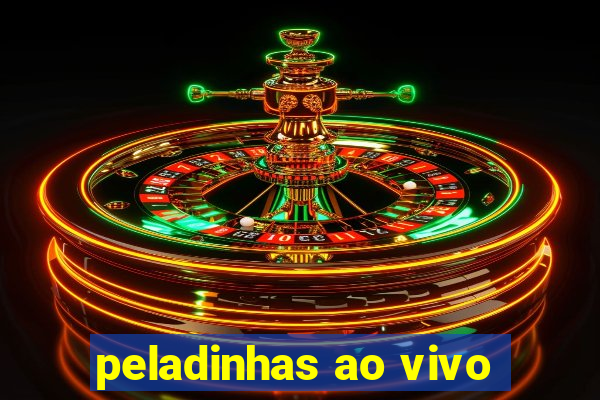 peladinhas ao vivo